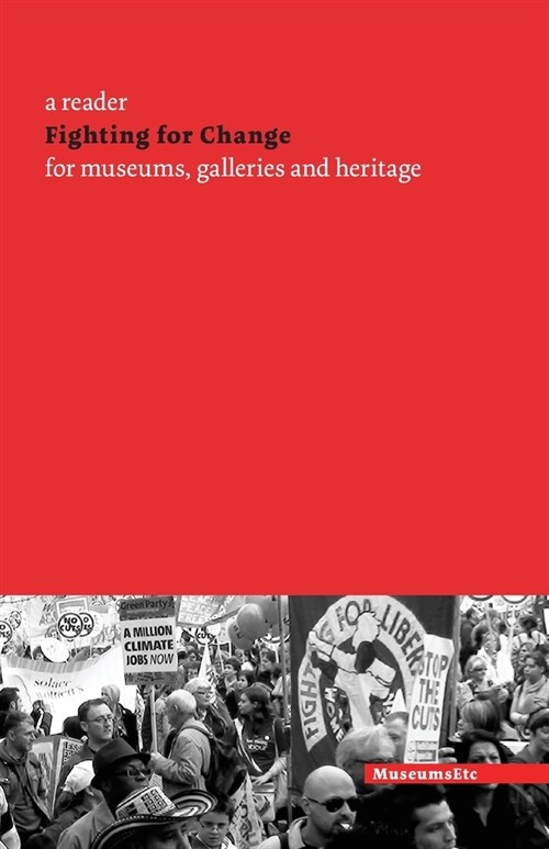 Fighting for Change: A Reader for Museums, Galleries and Heritage (Paperback)