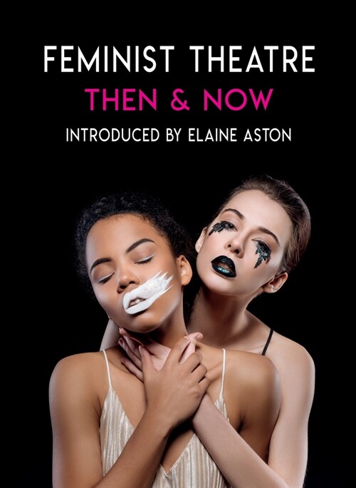 Feminist Theatre - Then and Now : celebrating 50 years (Paperback)