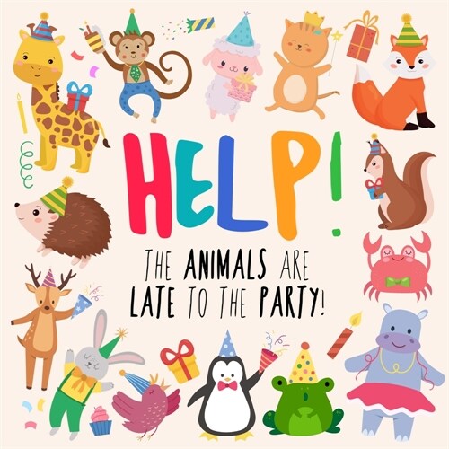 Help! The Animals Are Late to the Party!: A Fun Wheres Wally/Waldo Style Book for Ages 2+ (Paperback)