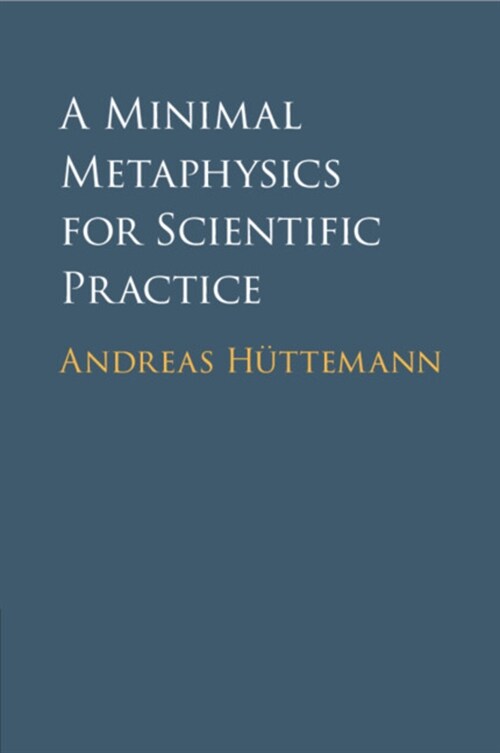 A Minimal Metaphysics for Scientific Practice (Paperback)