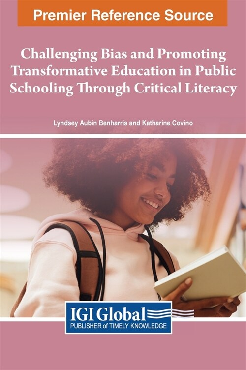 Challenging Bias and Promoting Transformative Education in Public Schooling Through Critical Literacy (Hardcover)