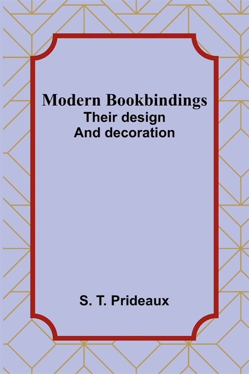 Modern bookbindings: Their design and decoration (Paperback)