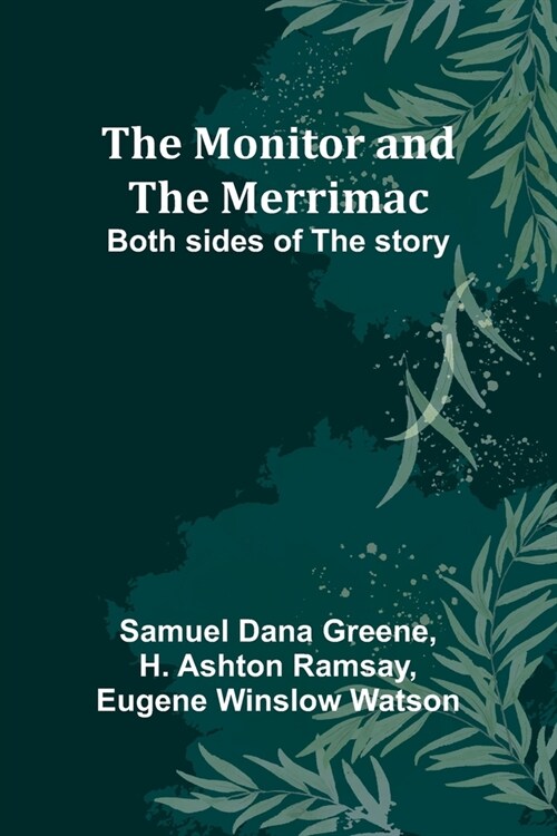 The Monitor and the Merrimac; Both sides of the story (Paperback)