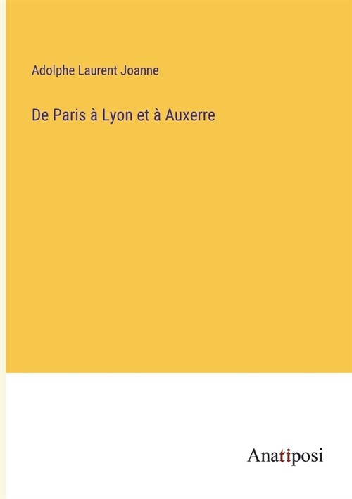 De Paris ?Lyon et ?Auxerre (Paperback)