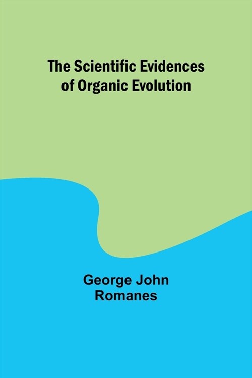 The Scientific Evidences of Organic Evolution (Paperback)