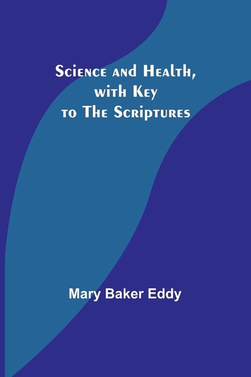 Science and Health, with Key to the Scriptures (Paperback)