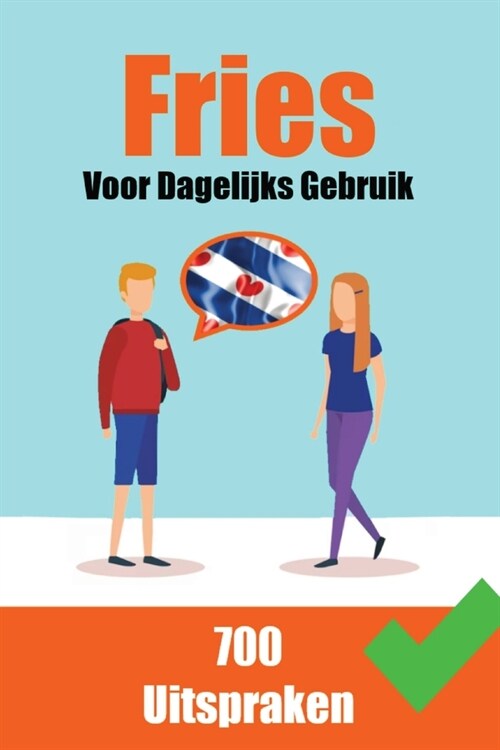 700 Friese Uitspraken Voor dagelijks gebruik Leer de Friese taal: 700 Fryske ?spraken: Foar Deistich Gebr? (Paperback)