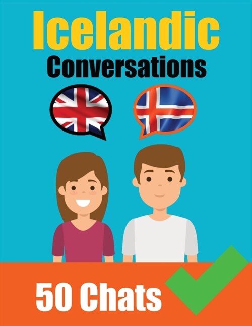Conversations in Icelandic English and Icelandic Conversations Side by Side: Icelandic Made Easy: A Parallel Language Journey Learn the Icelandic lang (Paperback)