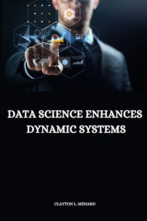 Data Science Enhances Dynamic Systems (Paperback)