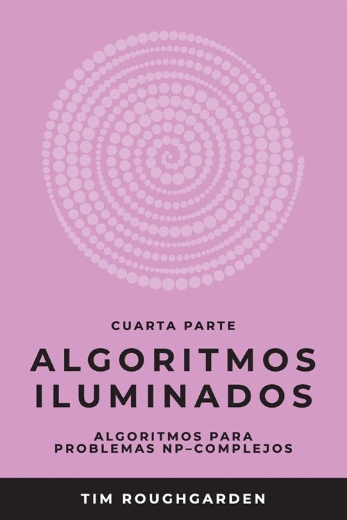 Algoritmos iluminados (Cuarta parte): Algoritmos para problemas NP-complejos (Paperback)