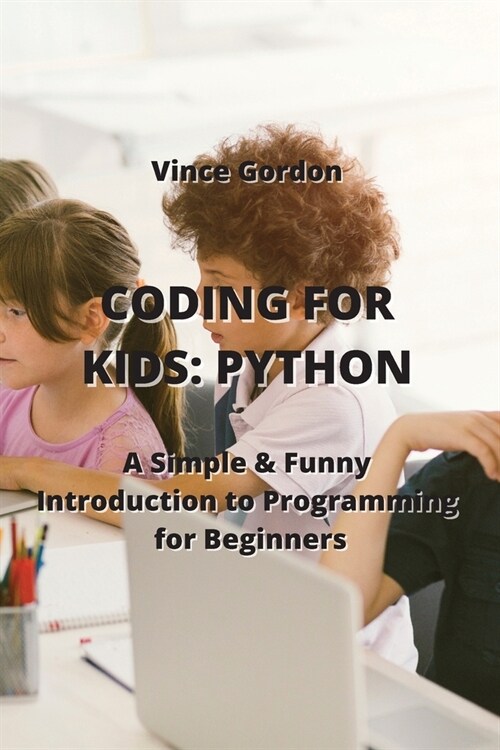 Coding for Kids: A Simple & Funny Introduction to Programming for Beginners (Paperback)
