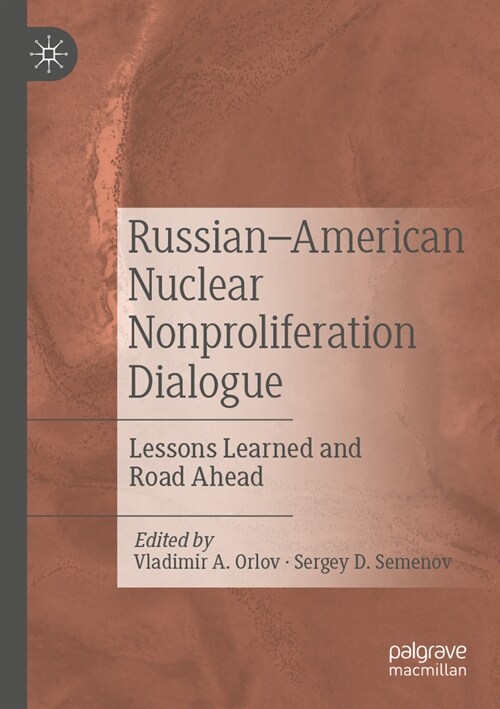 Russian-American Nuclear Nonproliferation Dialogue: Lessons Learned and Road Ahead (Paperback, 2022)