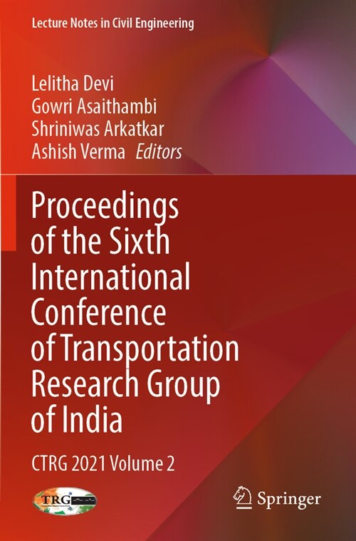 Proceedings of the Sixth International Conference of Transportation Research Group of India: Ctrg 2021 Volume 2 (Paperback, 2023)