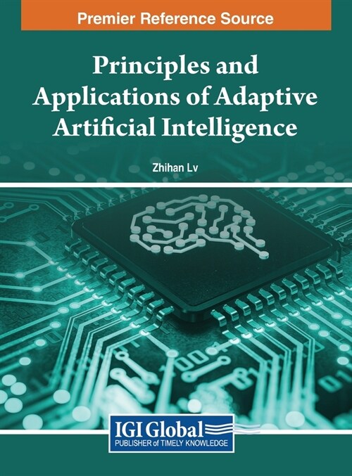 Principles and Applications of Adaptive Artificial Intelligence (Hardcover)