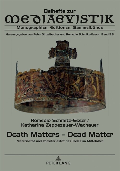 Death Matters - Dead Matter: Materialitaet und Immaterialitaet des Todes im Mittelalter (Hardcover)