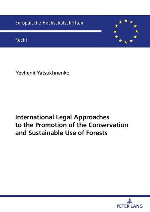 International Legal Approaches to the Promotion of the Conservation and Sustainable Use of Forests (Paperback, 1st)
