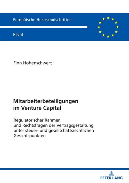 Mitarbeiterbeteiligungen Im Venture Capital: Regulatorischer Rahmen Und Rechtsfragen Der Vertragsgestaltung Unter Steuer- Und Gesellschaftsrechtlichen (Paperback)