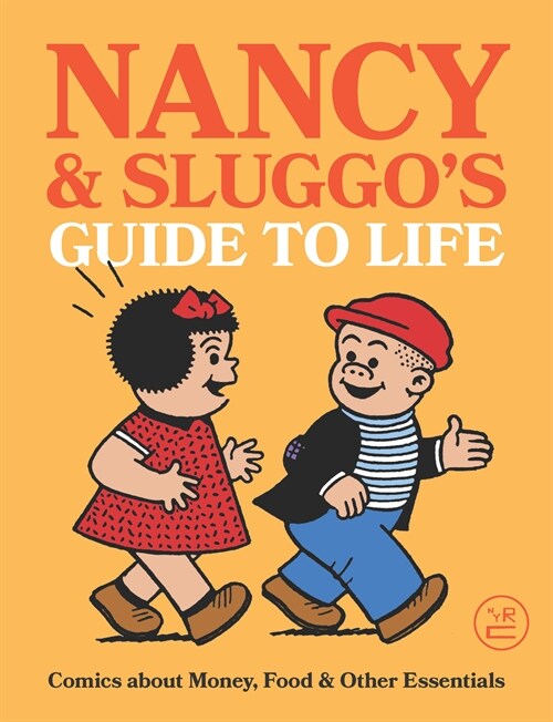 Nancy and Sluggos Guide to Life: Comics about Money, Food, and Other Essentials (Paperback)