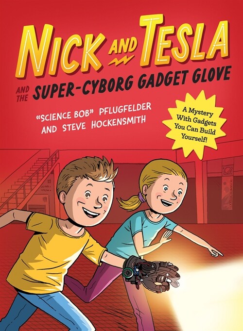 Nick and Tesla and the Super-Cyborg Gadget Glove: A Mystery with Gadgets You Can Build Yourself (Paperback)