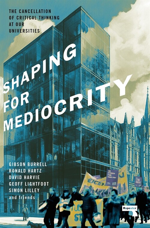 Shaping for Mediocrity: Universities and the Cancellation of Critical Thinking (Paperback)