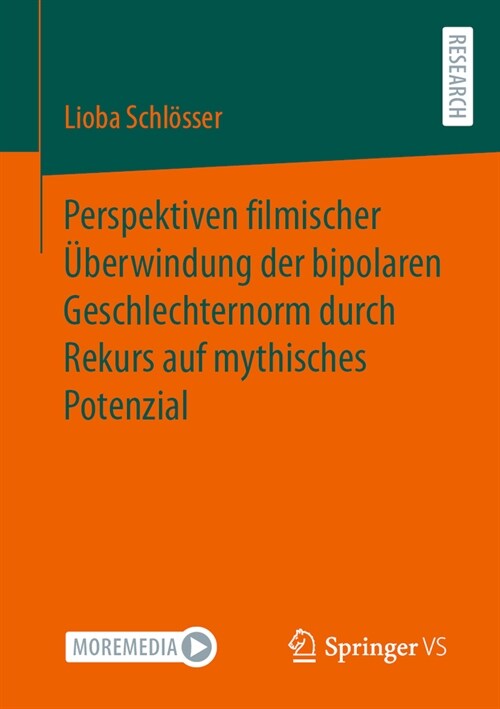 Perspektiven Filmischer ?erwindung Der Bipolaren Geschlechternorm Durch Rekurs Auf Mythisches Potenzial (Paperback, 1. Aufl. 2023)