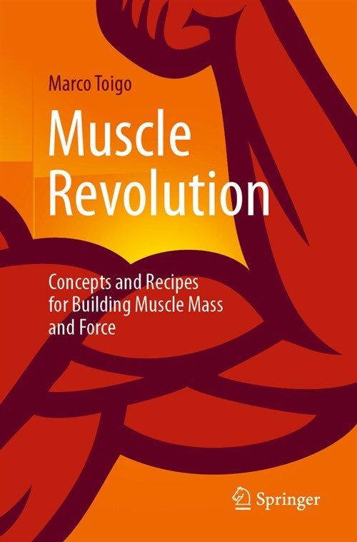 Muscle Revolution: Concepts and Recipes for Building Muscle Mass and Force (Paperback, 2023)