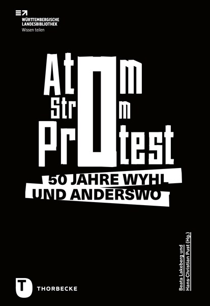 Atom. Strom. Protest.: 50 Jahre Wyhl Und Anderswo (Paperback)