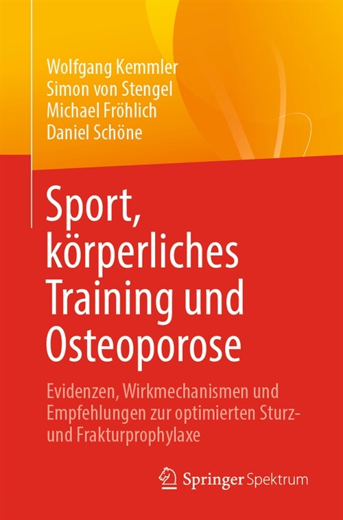 Sport, K?perliches Training Und Osteoporose: Evidenzen, Wirkmechanismen Und Empfehlungen Zur Optimierten Sturz- Und Frakturprophylaxe (Paperback, 1. Aufl. 2024)