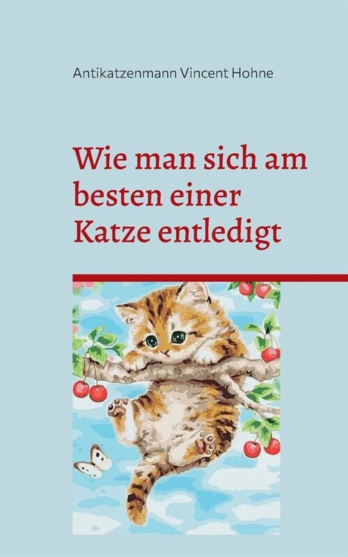 Wie man sich am besten einer Katze entledigt: Tipps und Tricks zur Beseitigung (Paperback)