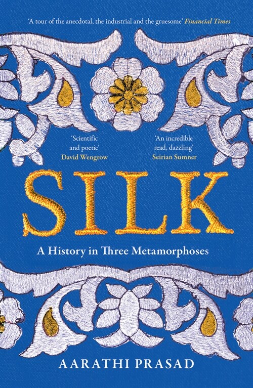 Silk : A History in Three Metamorphoses (Paperback)