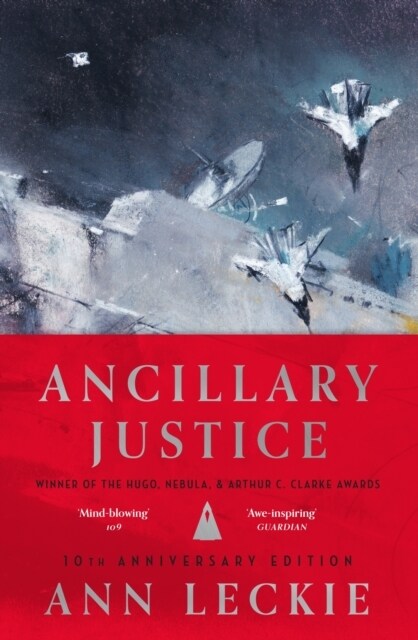 Ancillary Justice : THE HUGO, NEBULA AND ARTHUR C. CLARKE AWARD WINNER (Hardcover)