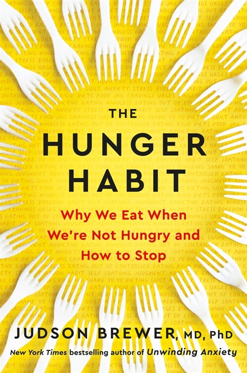 The Hunger Habit: Why We Eat When Were Not Hungry and How to Stop (Hardcover)