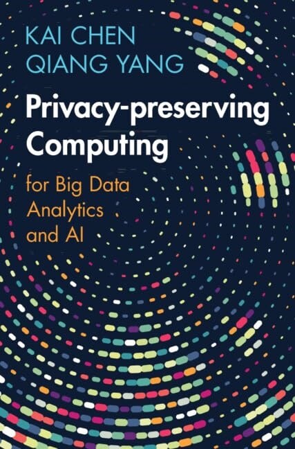 Privacy-preserving Computing : for Big Data Analytics and AI (Hardcover)