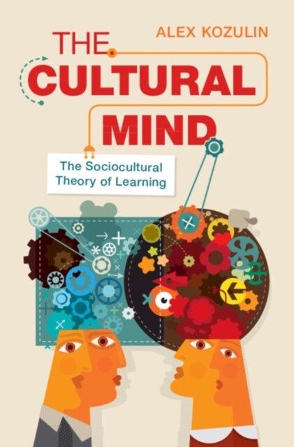 The Cultural Mind : The Sociocultural Theory of Learning (Hardcover)