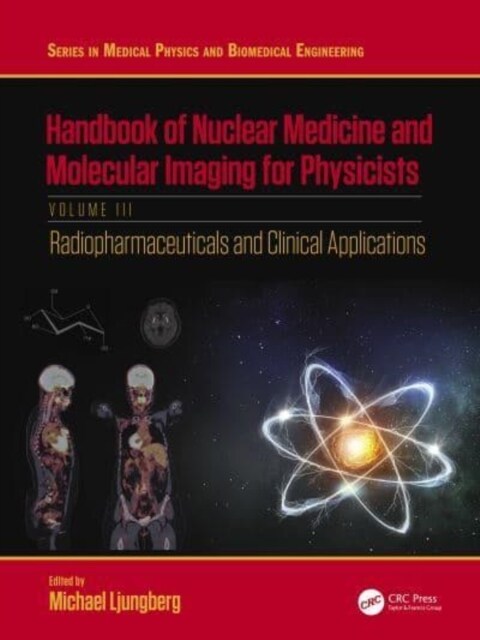 Handbook of Nuclear Medicine and Molecular Imaging for Physicists : Radiopharmaceuticals and Clinical Applications, Volume III (Paperback)