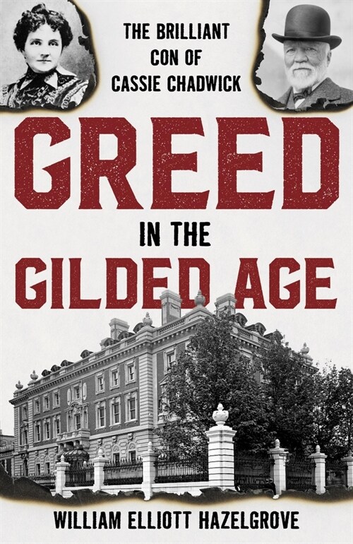 Greed in the Gilded Age: The Brilliant Con of Cassie Chadwick (Paperback)