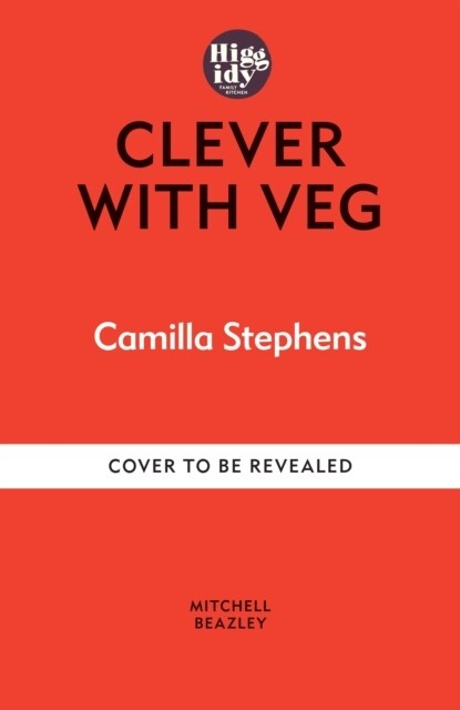 Higgidy Clever with Veg : Fabulous, fuss-free vegetarian recipes (Hardcover)