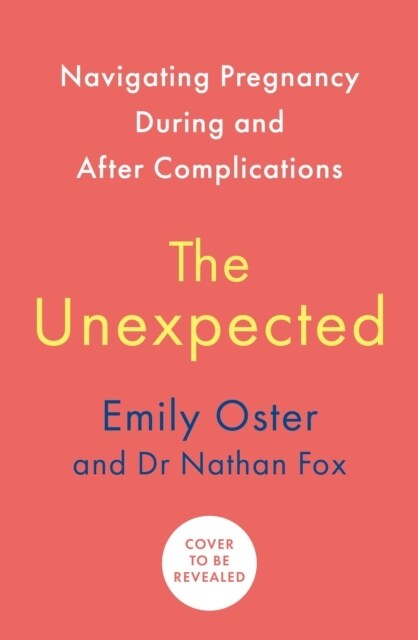 The Unexpected : Navigating Pregnancy During and After Complications (Paperback, Main)