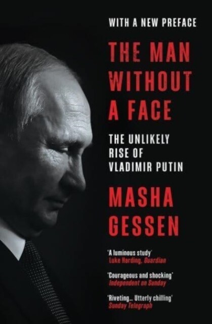 The Man Without a Face : The Unlikely Rise of Vladimir Putin (Paperback)