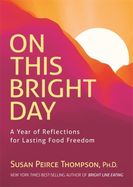 On This Bright Day : A Year of Reflections for Lasting Food Freedom (Paperback)