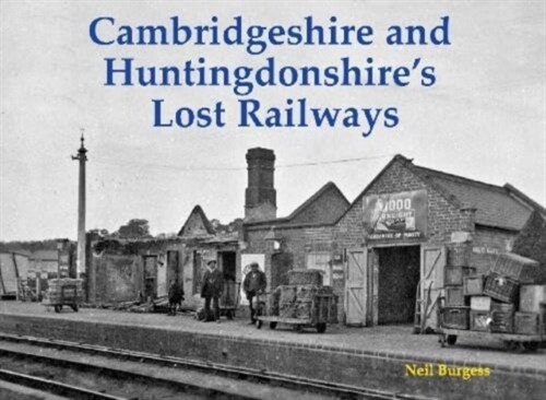 Cambridgeshire and Huntingdonshires Lost Railways (Paperback)