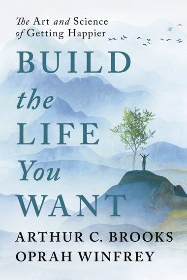 Build the Life You Want : The Art and Science of Getting Happier (Paperback)