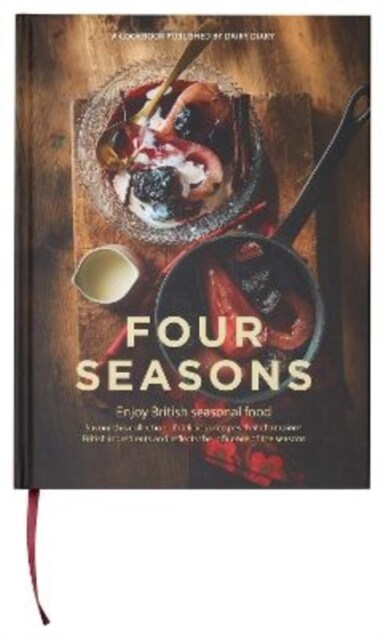 Four Seasons : Whilst reducing cost and food miles, discover delicious new ideas for cooking with seasonal British ingredients in this beautiful new c (Hardcover)