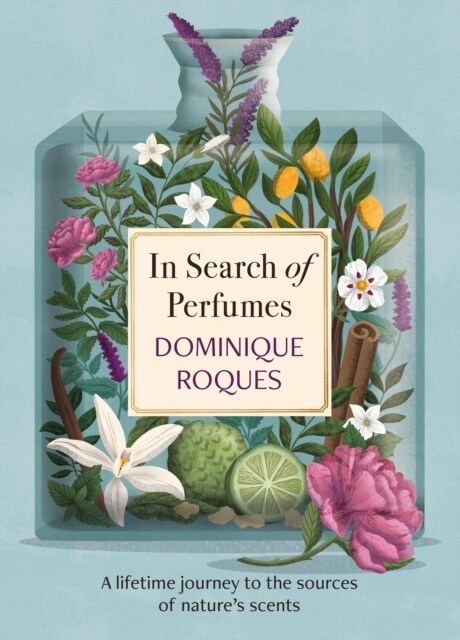 In Search of Perfumes : A lifetime journey to the sources of natures scents (Paperback)