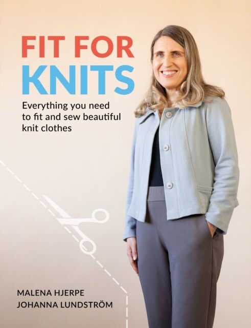 Fit for Knits : Everything you need to fit and sew beautiful knit clothes (Paperback)
