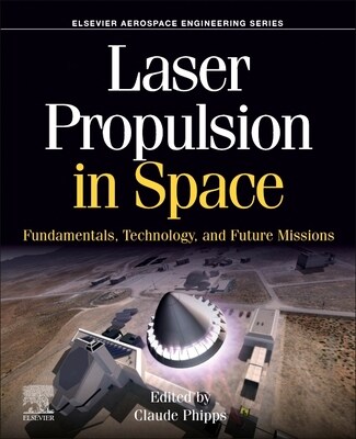 Laser Propulsion in Space: Fundamentals, Technology, and Future Missions (Paperback)
