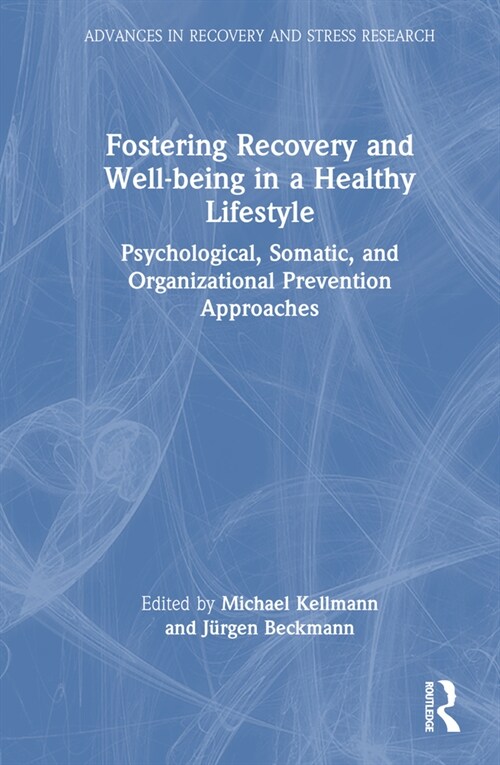 Fostering Recovery and Well-being in a Healthy Lifestyle : Psychological, Somatic, and Organizational Prevention Approaches (Hardcover)