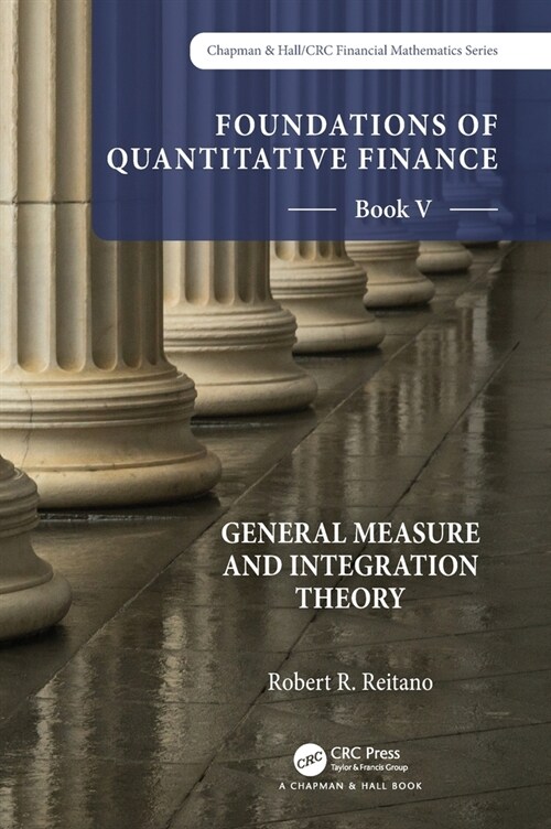 Foundations of Quantitative Finance:  Book V General Measure and Integration Theory (Hardcover)