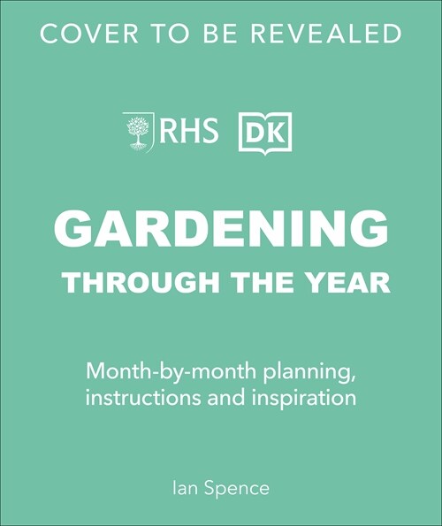Gardening Through the Year: Month-By-Month Planning, Instructions, and Inspiration (Hardcover)