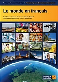 Le Monde en Francais Students Book : Pour une Utilisation Dans le Cadre du Francais B Pour le Baccalaureat International (Paperback)